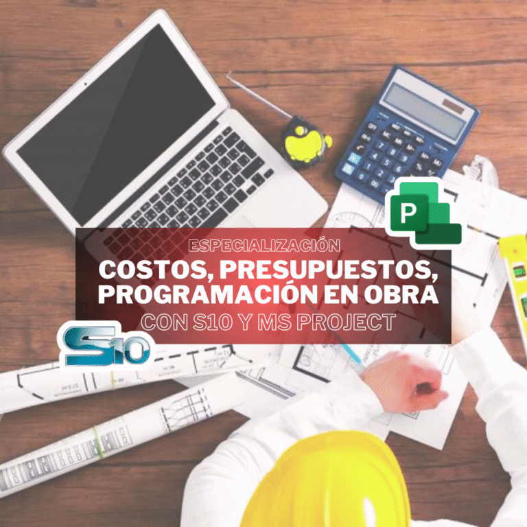 COSTOS, PRESUPUESTOS, PROGRAMACIÓN EN OBRAS CON S10 Y MS PROJECT