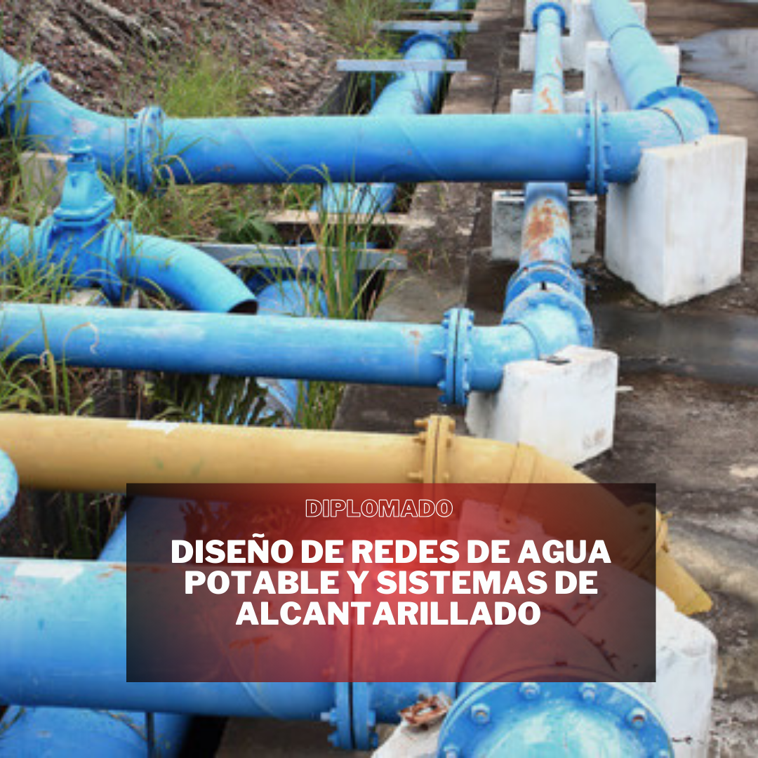 DISEÑO DE REDES DE AGUA POTABLE Y SISTEMAS DE ALCANTARILLADO
