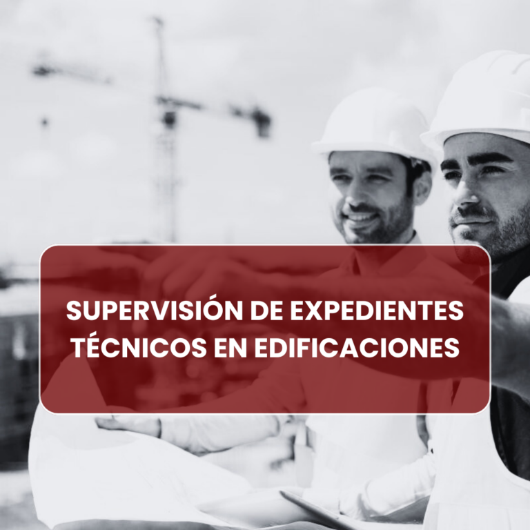 SUPERVISIÓN DE EXPEDIENTES TÉCNICOS EN EDIFICACIONES