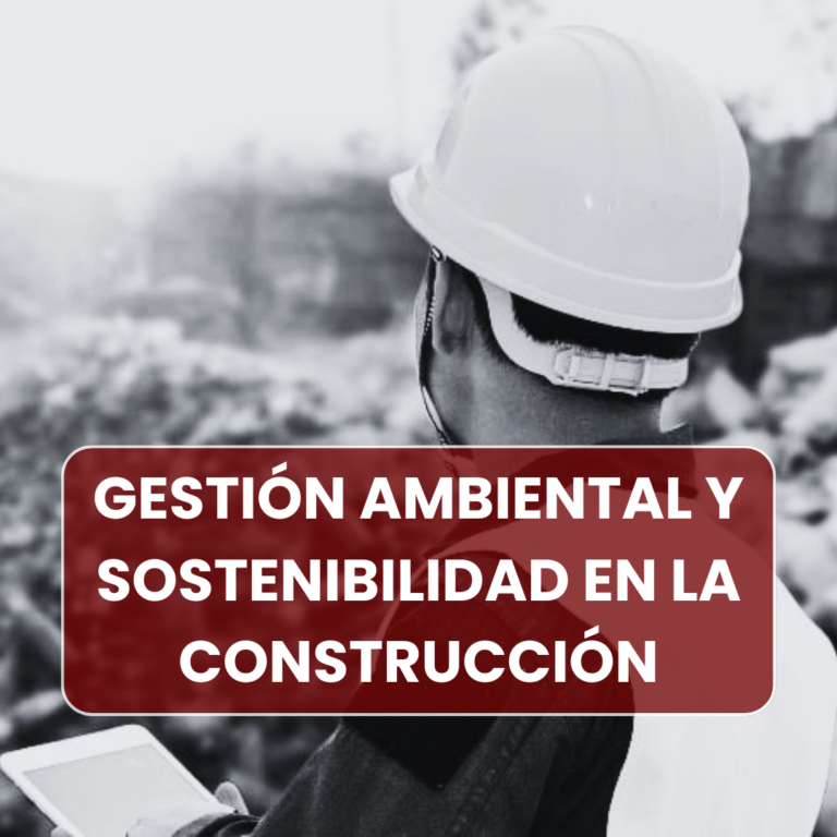 GESTIÓN AMBIENTAL Y SOSTENIBILIDAD EN LA CONSTRUCCIÓN