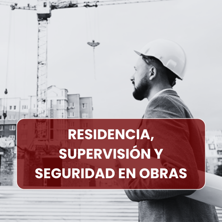 RESIDENCIA, SUPERVISIÓN Y SEGURIDAD EN OBRAS
